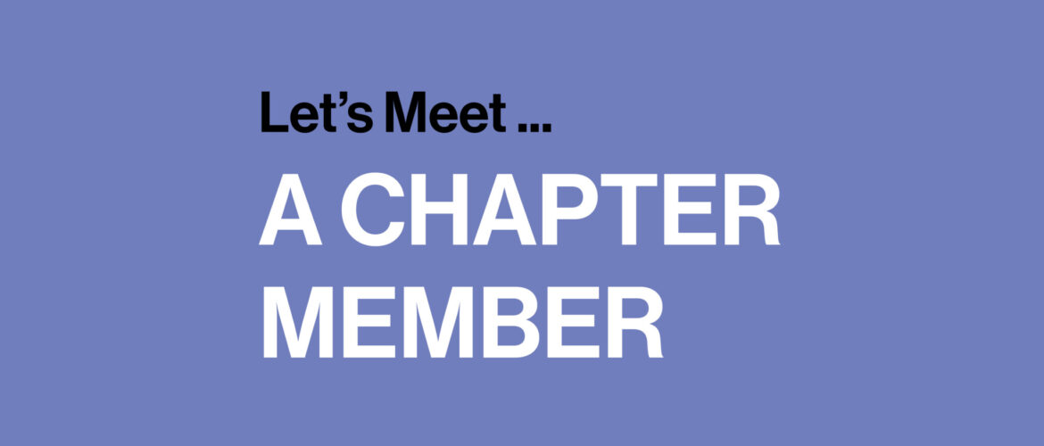 Let’s Meet a Chapter Member