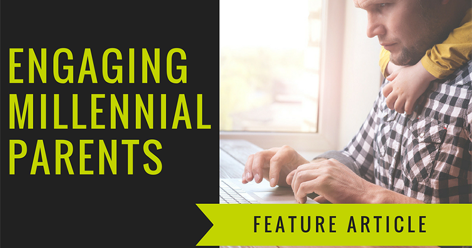 Engagement and Effective Communication with Millennial Parents
