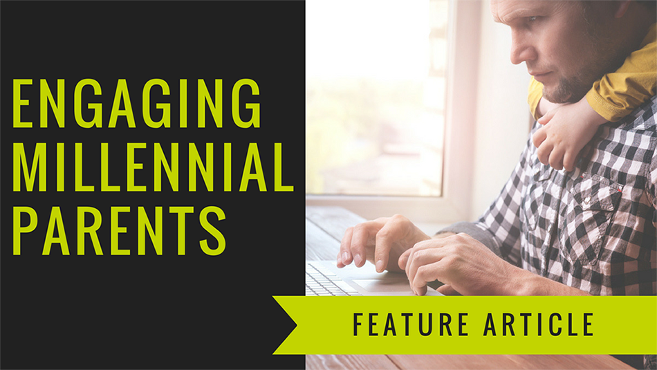 Engagement and Effective Communication with Millennial Parents