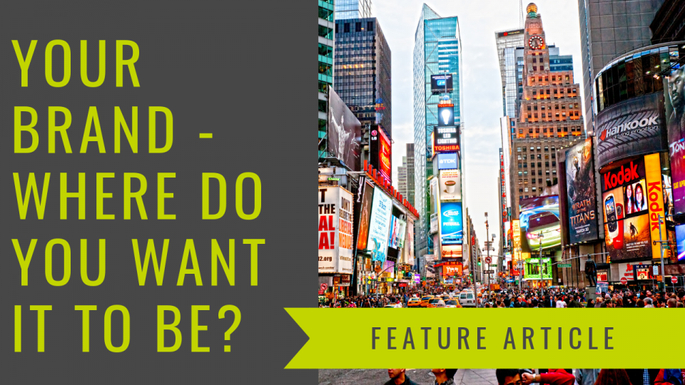 Your brand – Where do you want it to be?