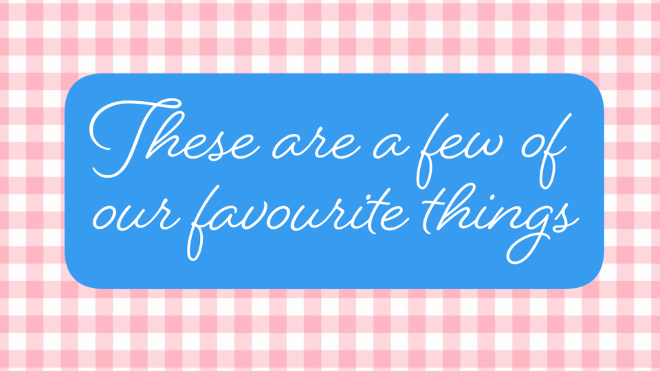 These are a few of our favourite things … 2B!