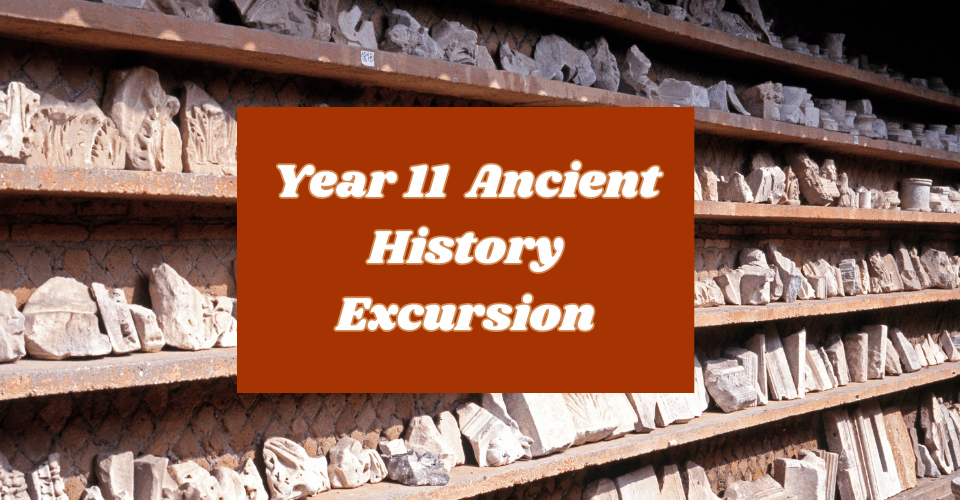 Year 11 Ancient History Excursion