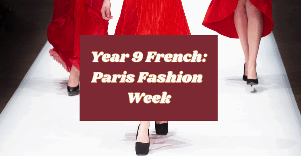 Year 9 French: Paris Fashion Week