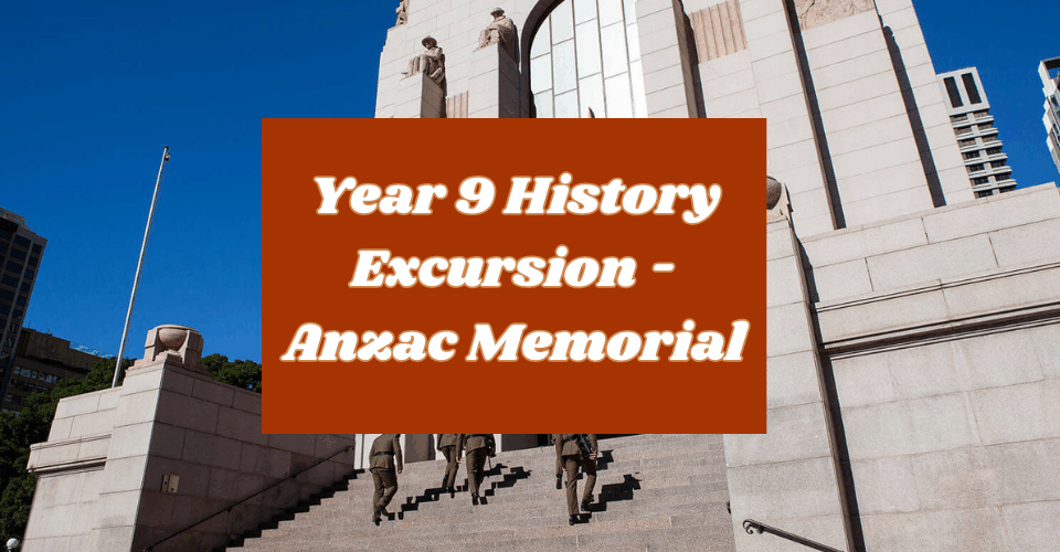Year 9 History Excursion – Anzac Memorial