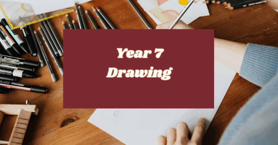 Year 7 Drawings
