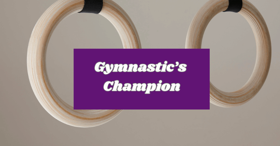 Gymnastic&#8217;s Champion