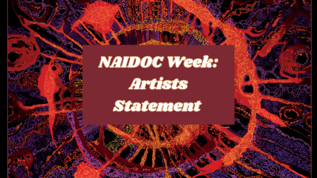 NAIDOC WEEK: Artists Statement