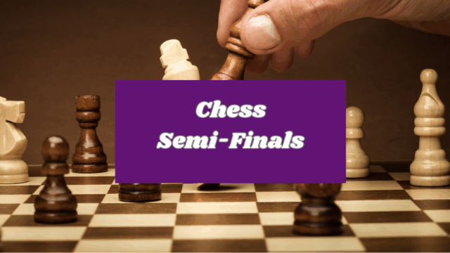 Chess Semi-Finals