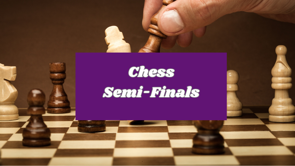 Chess Semi-Finals