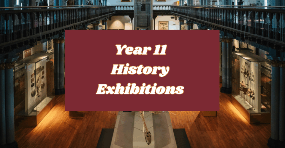 Year 11 Museum Exhibition