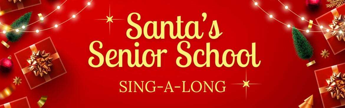 Santa’s Senior School Sing-A-Long!