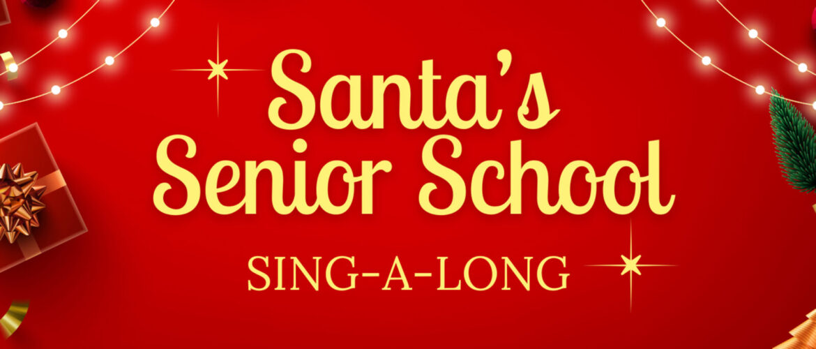 Santa&#8217;s Senior School Sing-A-Long!