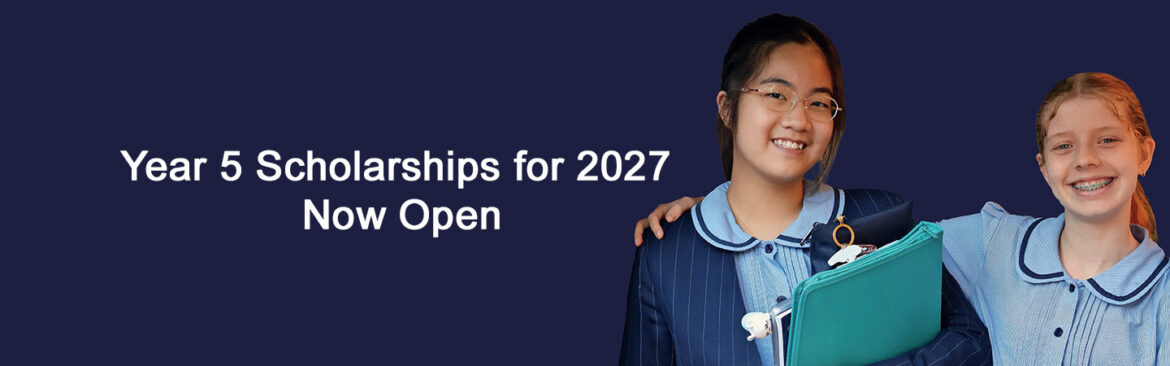 Year 5 2027 Scholarships Now Open