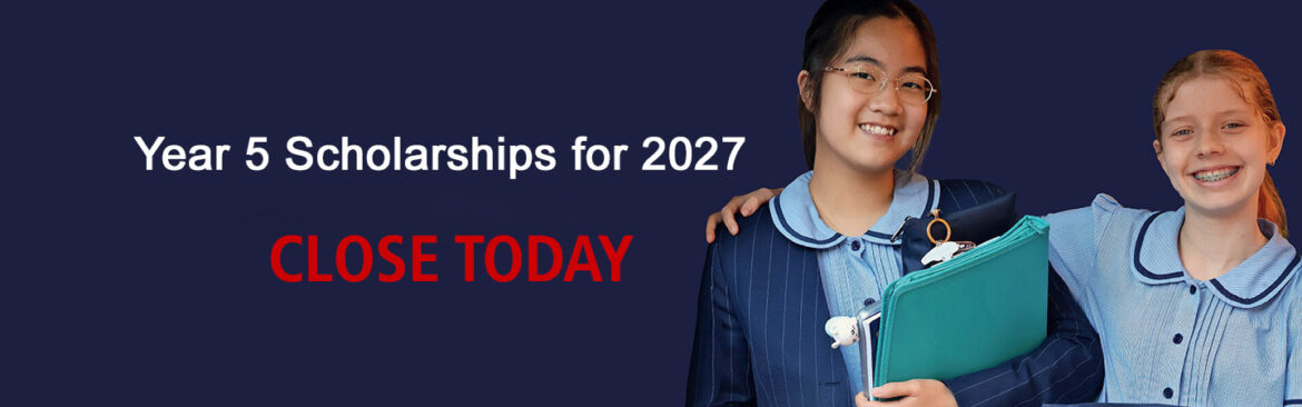 Year 5 2027 Scholarships Close Today!