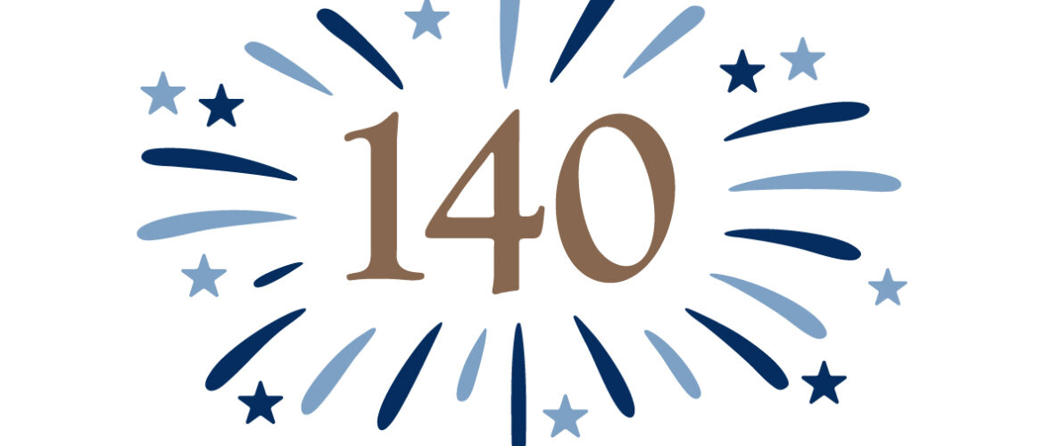 Save the date for these 140 Year Celebration events