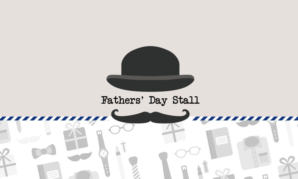 Fathers’ Day Stall Friday 5 September