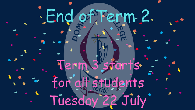 Happy Term Break. All students return for Term 3 on Tuesday 22 July