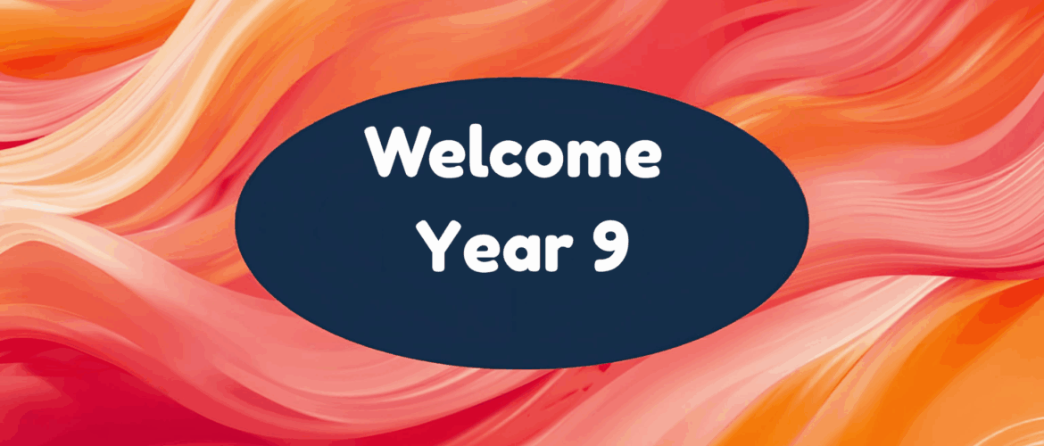 Welcome Year 9 