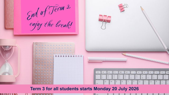 Enjoy the break! Term 3 commences Monday 20 July 2026