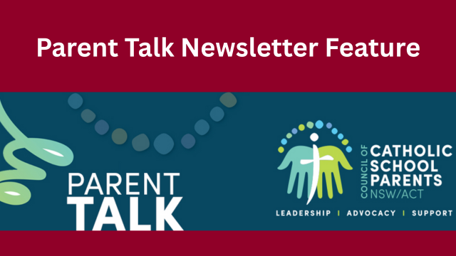 Parent Talk – Council of Catholic School Parents – Newsletter Feature