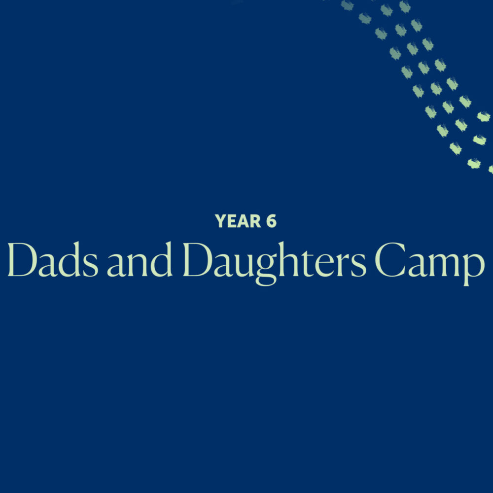 Year 6 Dads and Daughters Camp at Vision Valley &#8211; Don&#8217;t miss out!