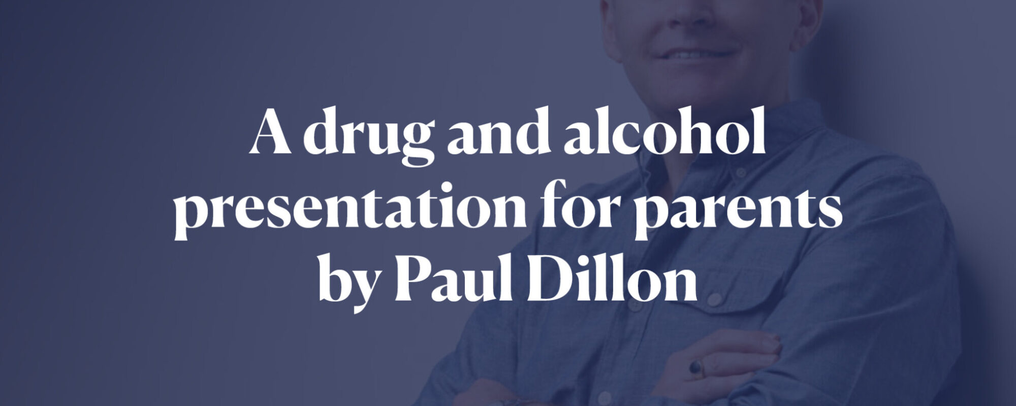 Paul Dillon: Drug and alcohol presentation