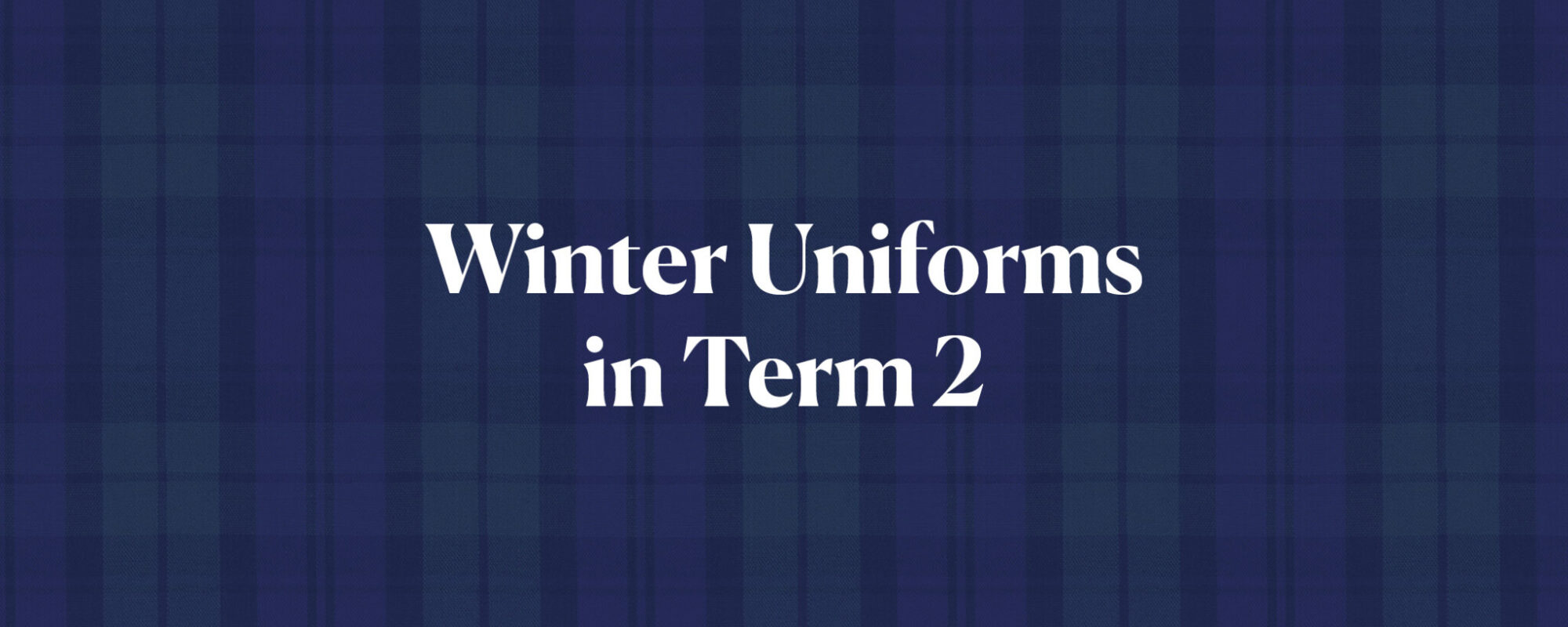 Reminder: Winter uniform required in Term 2