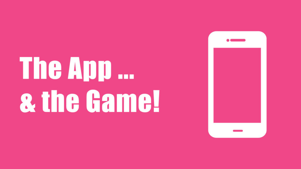 The App and the Game … Be In It to Win It!