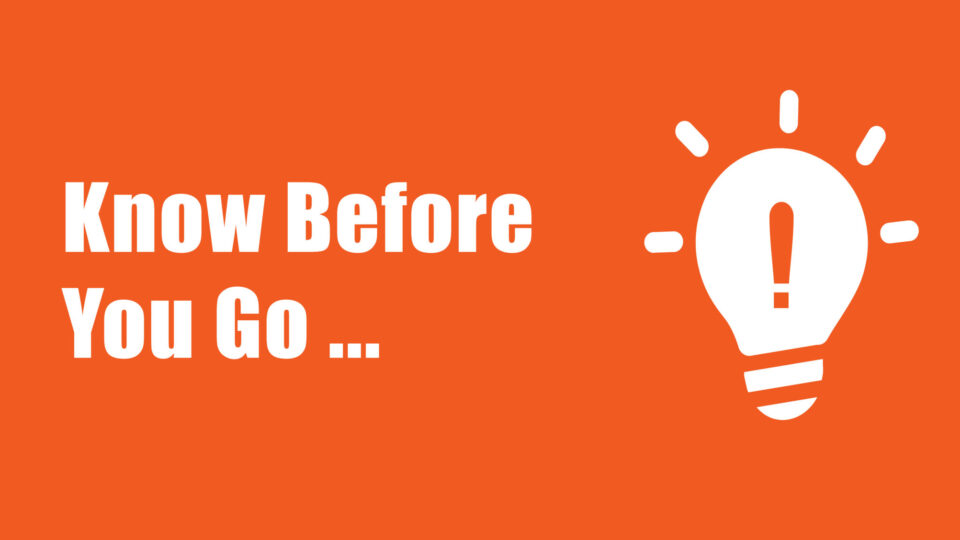 Know Before You Go&#8230;