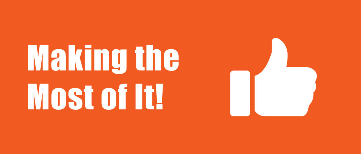 Making the Most of It