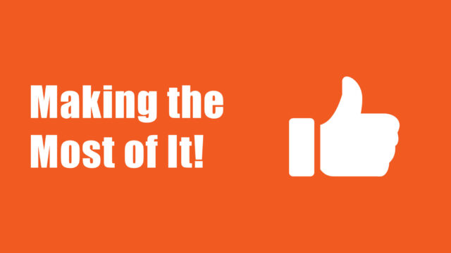 Making the Most of It