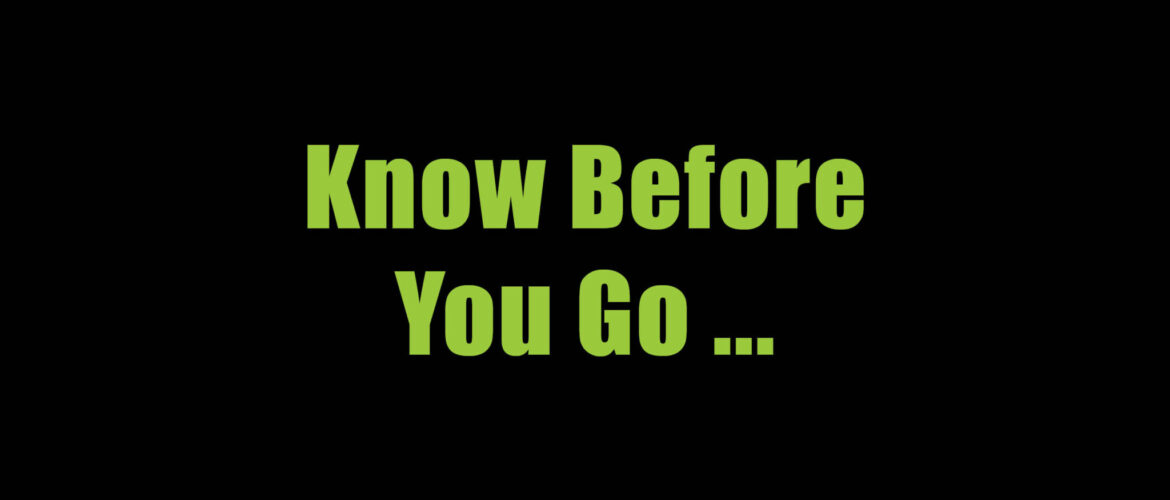 Know Before You Go…