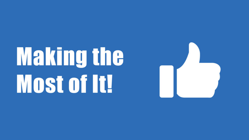 Making the Most of It