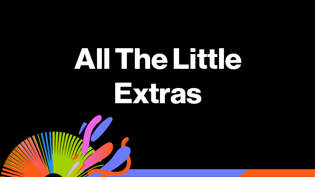All the Little Extras …